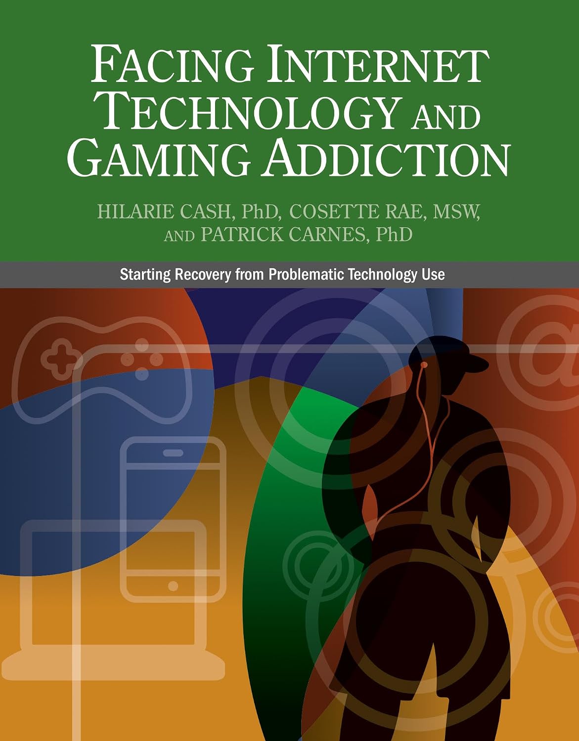 Cover of Facing Internet Technology and Gaming Addiction